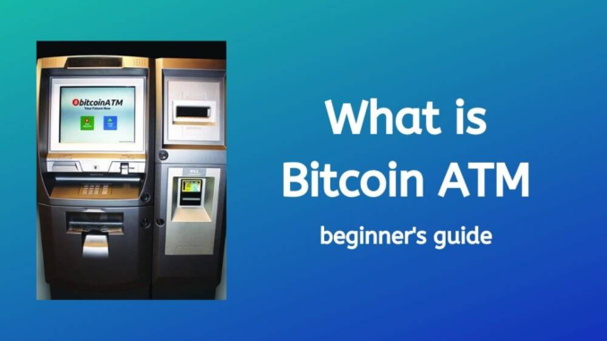 A Guide on How to Use Bitcoin ATM Kiosks for Beginners